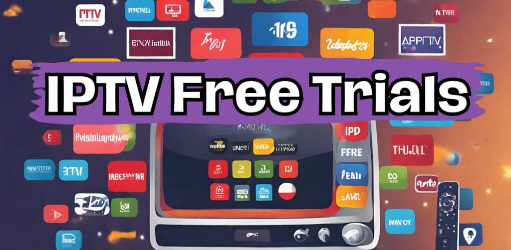 Free IPTV Trial UK